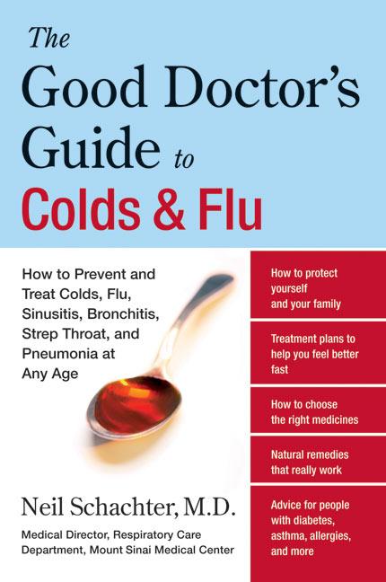 The Good Doctor's Guide to Colds and Flu by Neil Schachter, M.D.